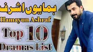 Hamayun Ashraf Top 10 Pakistani Dramas List