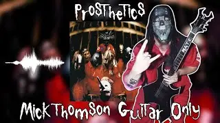 Slipknot - Prosthetics (Mick Thomson's Guitar Only) - Self Titled