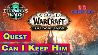 World Of Warcraft Shadowlands Quest Can I Keep Him - E'rnee The New Pet