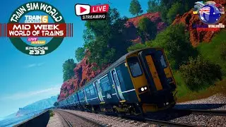 Train Sim World 6 🔴LIVE Mid Week World Of Trains Episode 233 | Wednesday 15th October 2025 #tsw6