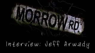 Morrow Road - Jeff Arwady Crew Interview 2 of 2