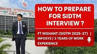 HOW TO PREPARE FOR SIDTM INTERVIEW ? FT NISHANT (SIDTM 2025-27) | INFOSYS | 3 YEARS OF WORKEX