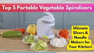 Top 5 Portable Vegetable Spiralizers: Ultimate Slicers & Noodle Makers for Your Kitchen!