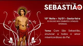 10ª Noite de Trezena de São Sebastião • 16/01 • Sexta-feira