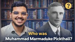 The Untold Story of Muhammad Marmaduke Pickthall & First English Translation of Qur&rsquo;an in Hyderabad 