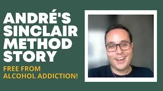 Andr&eacute;'s Sinclair Method Success Story | Free from Alcohol Addiction Using Naltrexone & TSM