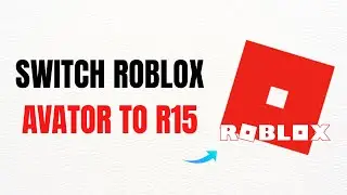 How to Switch Roblox Avatar to R15 &ndash; Full Guide
