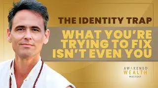 The Identity Trap: What You&rsquo;re Trying to Fix Isn&rsquo;t Even You
