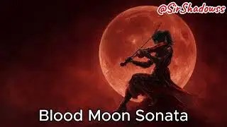 BLOOD MOON SONATA 🌕 | Creepy & Haunting Instrumental Music