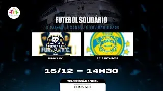 FUTEBOL SOLIDÁRIO 2025  - FURACA FC X EC SANTA ROSA | É PAIXÃO, É SONHO, É SOLIDARIEDADE