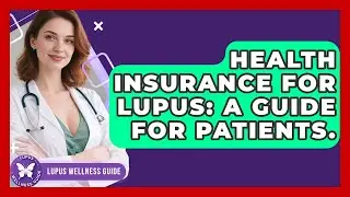 Health Insurance For Lupus: A Guide For Patients. - Lupus Wellness Guide