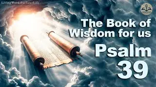 Psalm 39 #bible #faith #psalms #wisdom #god