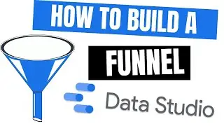 How to build a Funnel in Google Data Studio