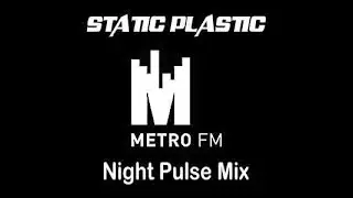 Static Plastic -  Metro FM Night Pulse Mix #metrofm #nightpulse #deephouse #strictlyvinyl #djmix