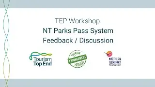 TEP Workshop - NT Parks Pass System Feedback / Discussion