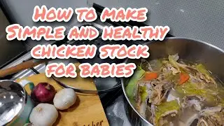 How to make simple and healthy chicken stock for babies - Raising Asher
