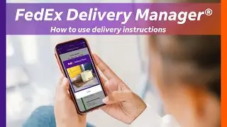 FedEx Delivery Manager&reg;: How to use Delivery Instructions