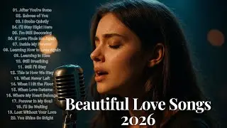 Beautiful Love Songs 2026 💕 | Emotional Sad Ballads | Love Songs Melody