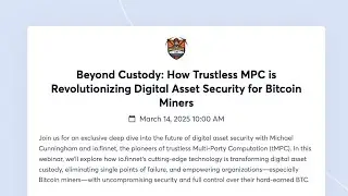 Beyond Custody: How Trustless MPC is Revolutionizing Digital Asset Security for Bitcoin Miners