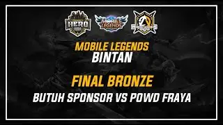 FINAL BRONZE : BUTUH SPONSOR VS POWD FRAYA