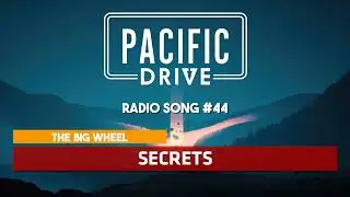 Pacific Drive | The Big Wheel   Secrets ♪ [Radio Song #44]