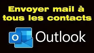 Comment envoyer un mail &agrave; tous ses contacts dans Outlook  📧🔔