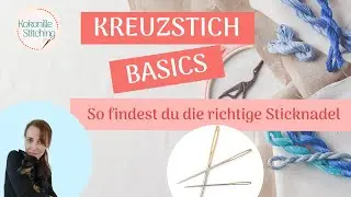 Die richtige Sticknadel f&uuml;r dein Projekt finden - Kreuzstichbasics f&uuml;r Anf&auml;nger