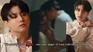 When only your lips can calm anger of your cold mafia husband (Jungkook Oneshot)