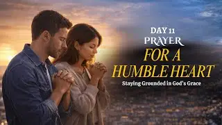Day 11:Prayer for a Humble Heart | Staying Grounded in God&rsquo;s Grace
