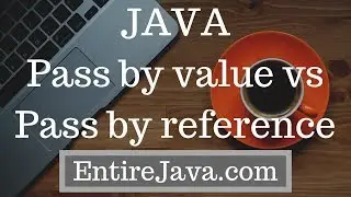 Pass By Val vs Pass By Reference in Java - entirejava.com
