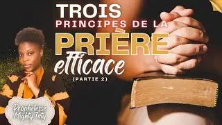 3 Fondements de la Pri&egrave;re Efficace (Part.2) | Mighty Taty