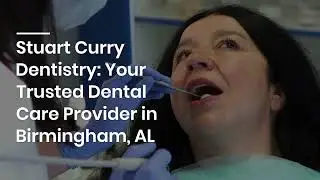 Dentists Birmingham AL | Stuart Curry Dentistry Birmingham | +1 205 972 3831