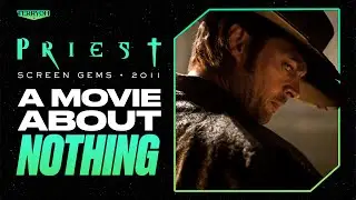 PRIEST (2011) - A Movie About Nothing | CONSCRIPTION EP. 2