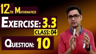 12th Math | Exercise: 3.3 | Class: 04 | Question: 10 | Syed Bakht