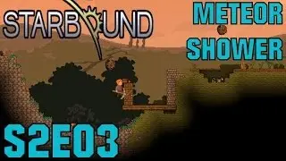 Starbound Let's Play (Beta/S-2) -E03- Meteor Shower [PC HD Gameplay Commentary Tips Tutorial]