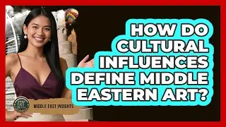 How Do Cultural Influences Define Middle Eastern Art?