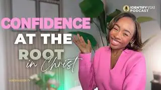 Cultivating Confidence | Healing Identity at the Root in Christ