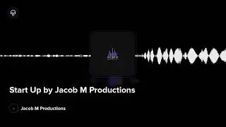 Start Up by Jacob M Productions