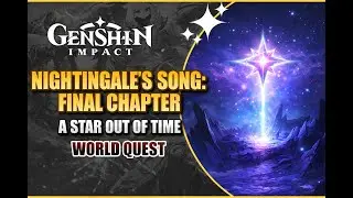 Genshin Impact | Nightingale's Song | Final Chapter | A Star Out of Time