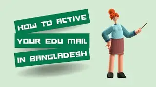 Step-by-Step Guide: Activating Your Edu Mail in Bangladesh 2024 BUBT