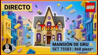 DIRECTO 🟡🏰 Montamos el LEGO 75583 Minions & Gru&rsquo;s Family Mansion | 868 piezas de locura