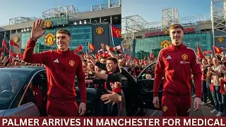 BREAKING: COLE PALMER ARRIVES IN MANCHESTER FOR MEDICAL AHEAD OF &pound;120M UNITED MOVE ✅
