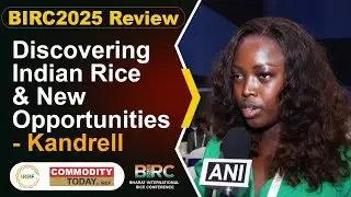 BIRC2025 Review: Discovering Indian Rice & New Opportunities - Kandrell