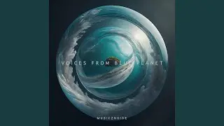 Voices From Blue Planet, Pt. 2