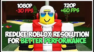 How To Reduce Roblox RESOLUTION For Better Performance - 1080p to 720p