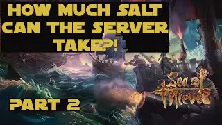 Sea of Thieves: Salt at a Skull Fort! | Time To Bring the Spice | Part 2/3