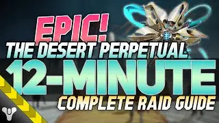 EPIC DESERT PERPETUAL GUIDE // 12-минутное полное прохождение эпического рейда #destiny2 #raid #g...
