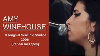 Amy Winehouse - 8 songs at Sensible Studios, 2006 [Rehearsal Tapes]