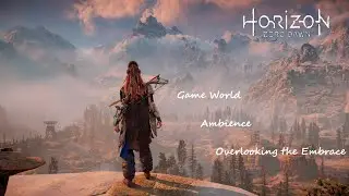 Horizon Zero Dawn Remastered - Game World Ambience - Embrace Overlook