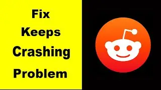Fix Reddit App Keeps Crashing | Fix Reddit App Keeps Freezing | Fix Reddit App Freezed | PSA 24